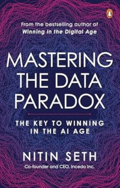 Mastering the Data Paradox - Key to Winning in the AI Age