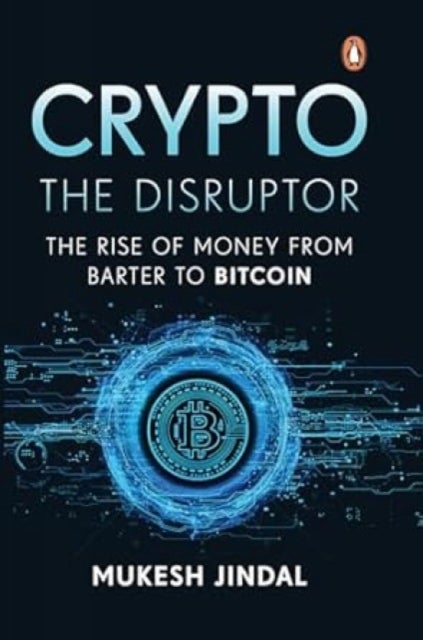 Crypto the Disruptor - Rise of Money from Barter to Bitcoin