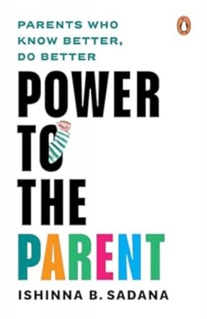 Power to the Parent - Parents Who Know Better, Do Better