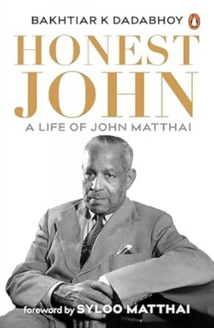 Honest John - A Life of John Matthai