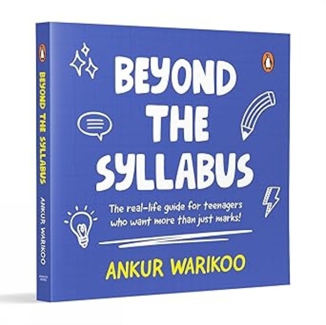 Beyond The Syllabus - The Real-Life Guide For Teenagers Who Want More Than Just Marks
