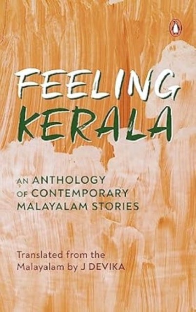 Feeling Kerala - An Anthology of Contemporary Malayalam Stories