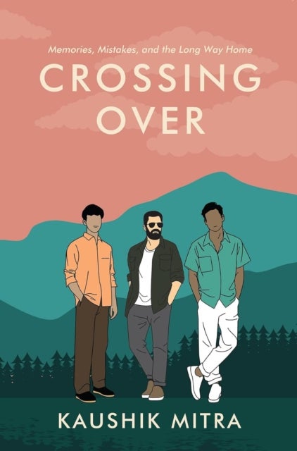 Crossing Over - Memories, Mistakes, And The Long Way Home
