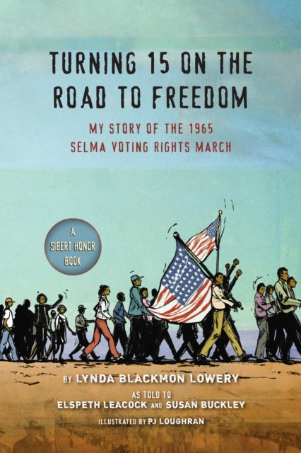 Turning 15 on the Road to Freedom - My Story of the 1965 Selma Voting Rights March