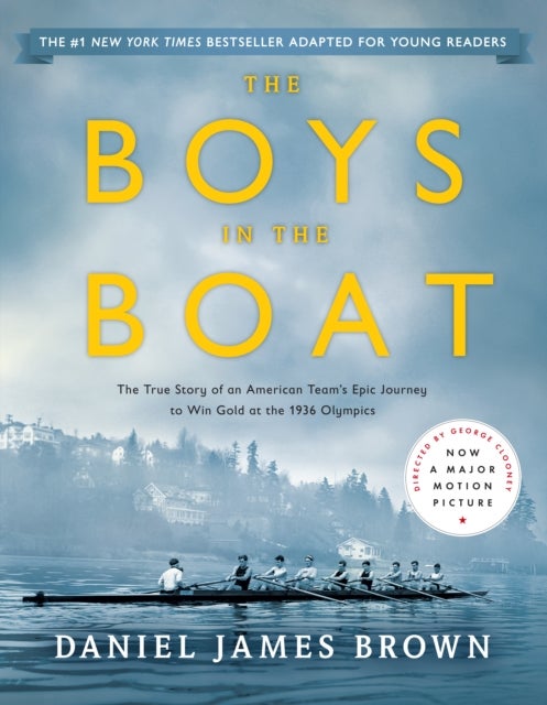 The Boys in the Boat (Young Readers Adaptation) - The True Story of an American Team's Epic Journey to Win Gold at the 1936 Olympics