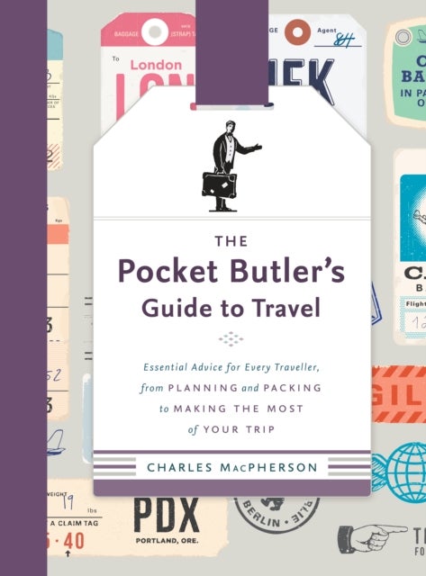 The Pocket Butler's Guide to Travel - Essential Advice for Every Traveller: from Planning and Packing to Making the Most of Your Trip