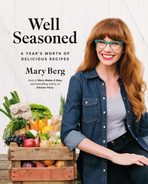 Well Seasoned - A Year's Worth of Delicious Recipes