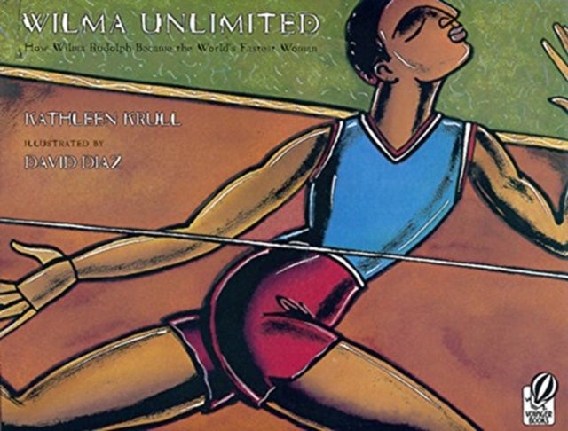 Wilma Unlimited - How Wilma Rudolph Became the World's Fastest Woman