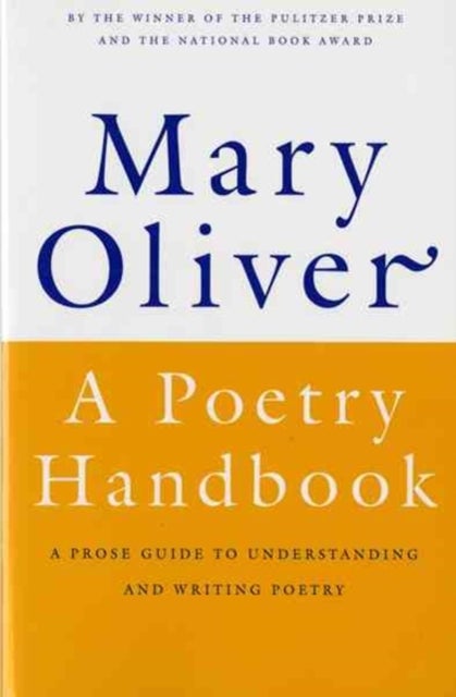 A Poetry Handbook - A Prose Guide to Understanding and Writing Poetry