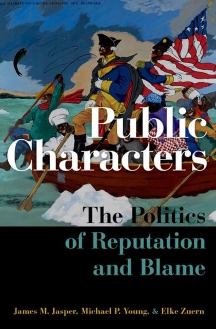 Public Characters - The Politics of Reputation and Blame