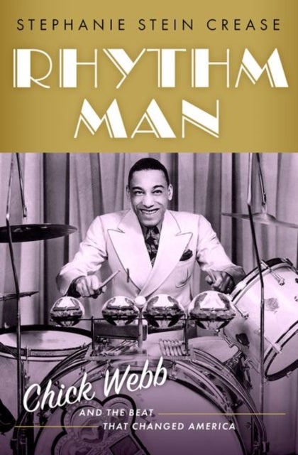 Rhythm Man - Chick Webb and the Beat that Changed America