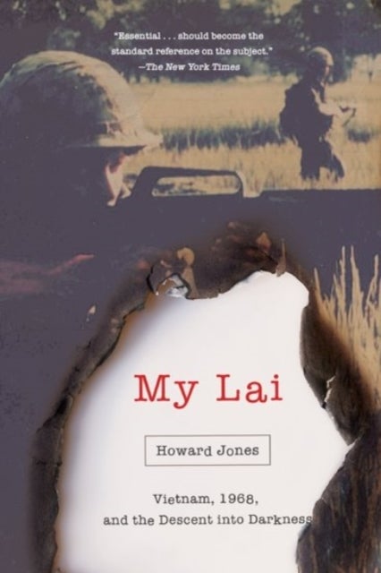 My Lai - Vietnam, 1968, and the Descent into Darkness