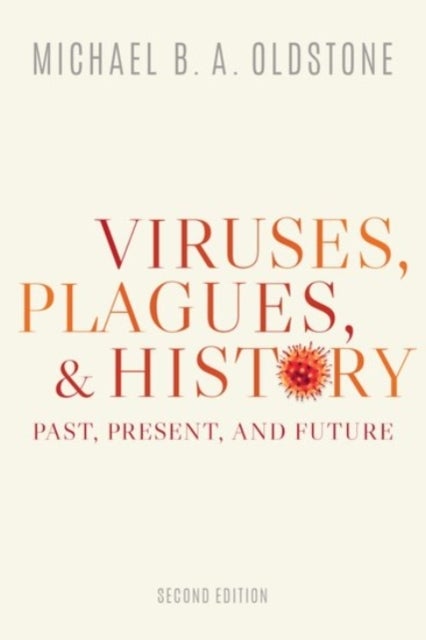 Viruses, Plagues, and History - Past, Present, and Future