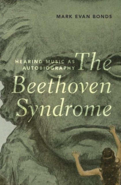 The Beethoven Syndrome - Hearing Music as Autobiography