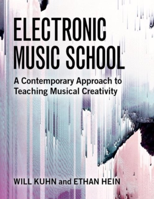 Electronic Music School - A Contemporary Approach to Teaching Musical Creativity