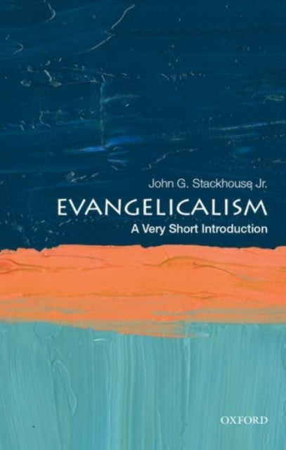 Evangelicalism: A Very Short Introduction - A Very Short Introduction