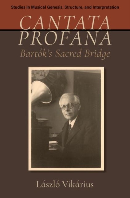 Cantata profana - Bartok's Sacred Bridge