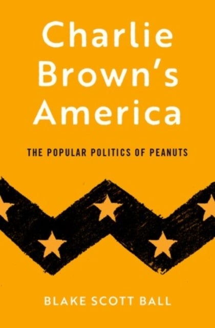 Charlie Brown's America - The Popular Politics of Peanuts
