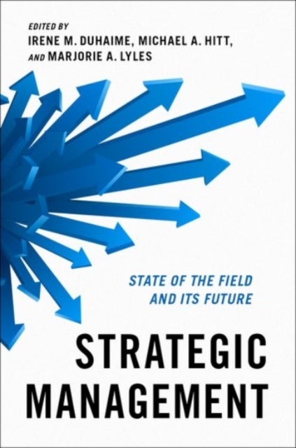 Strategic Management - State of the Field and Its Future