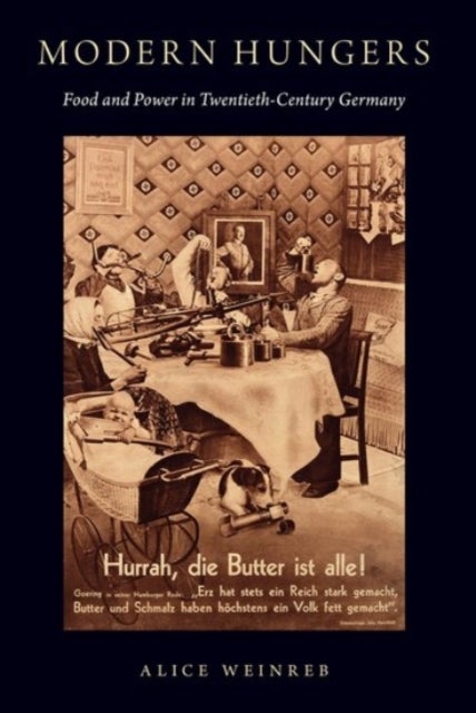 Modern Hungers - Food and Power in Twentieth-Century Germany