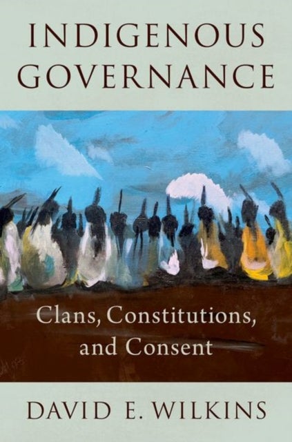 Indigenous Governance - Clans, Constitutions, and Consent