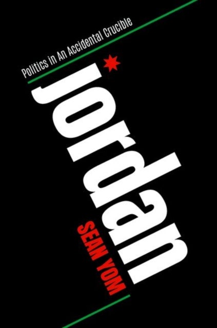 Jordan - Politics in An Accidental Crucible