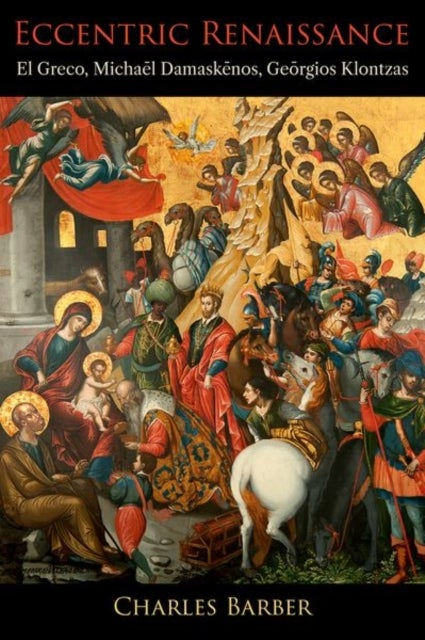 Eccentric Renaissance - El Greco, Michael Damaskenos, Georgios Klontzas