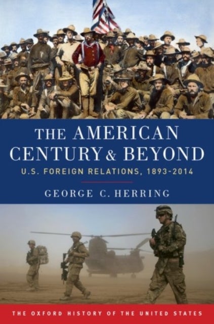 The American Century and Beyond - U.S. Foreign Relations, 1893-2014