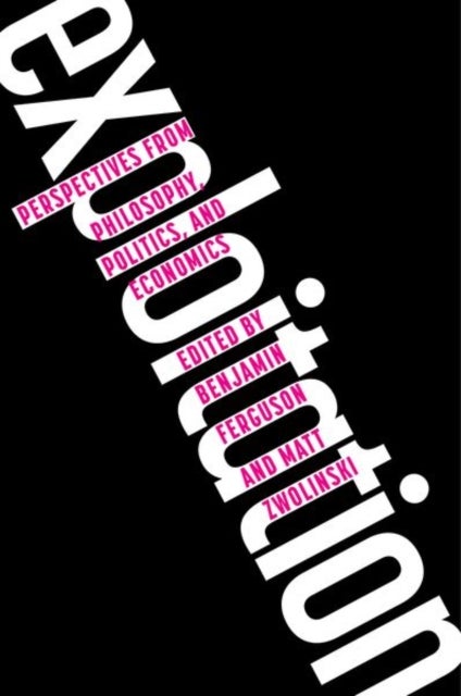 Exploitation - Perspectives from Philosophy, Politics, and Economics