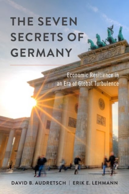 The Seven Secrets of Germany - Economic Resilience in an Era of Global Turbulence