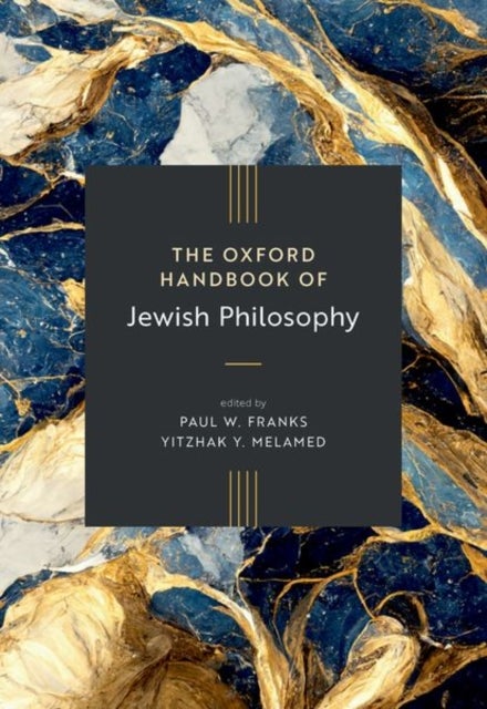The Oxford Handbook of Jewish Philosophy