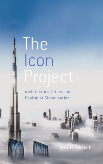 The Icon Project - Architecture, Cities, and Capitalist Globalization