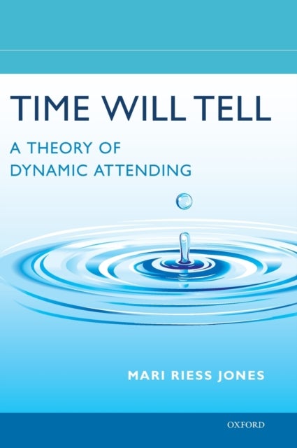 Time Will Tell - A Theory of Dynamic Attending