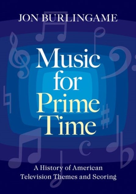 Music for Prime Time - A History of American Television Themes and Scoring