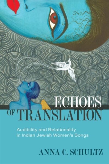 Echoes of Translation - Audibility and Relationality in Indian Jewish Women's Songs