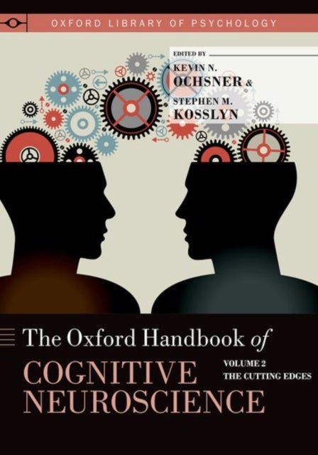 The Oxford Handbook of Cognitive Neuroscience - Volume 2: The Cutting Edges
