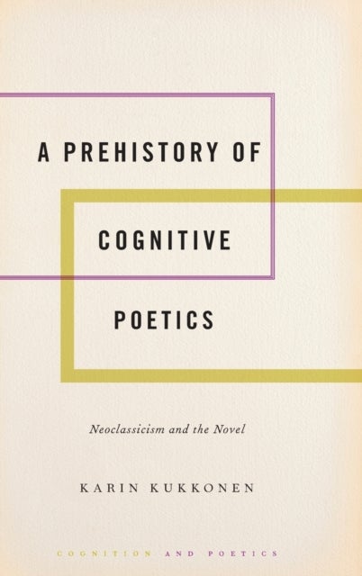 A Prehistory of Cognitive Poetics - Neoclassicism and the Novel