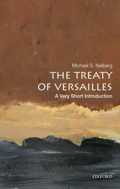 The Treaty of Versailles: A Very Short Introduction - A Very Short Introduction