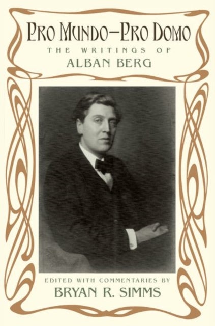 Pro Mundo - Pro Domo - The Writings of Alban Berg