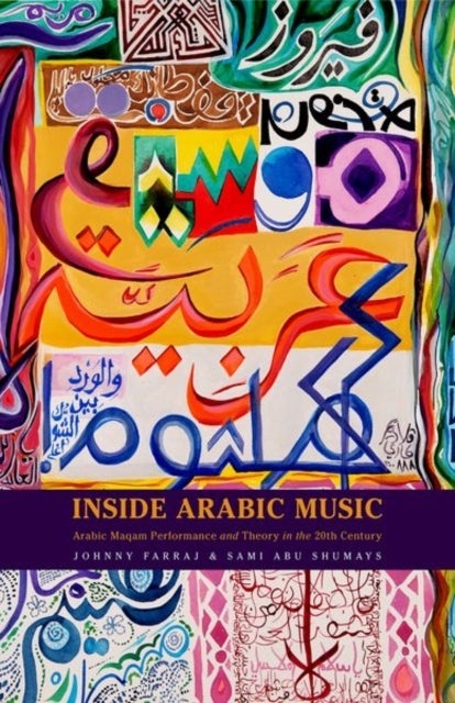 Inside Arabic Music - Arabic Maqam Performance and Theory in the 20th Century