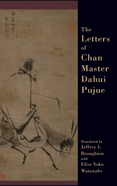 The Letters of Chan Master Dahui Pujue - Smashing the Mind of Samsara