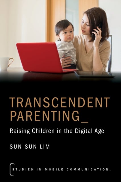 Transcendent Parenting - Raising Children in the Digital Age
