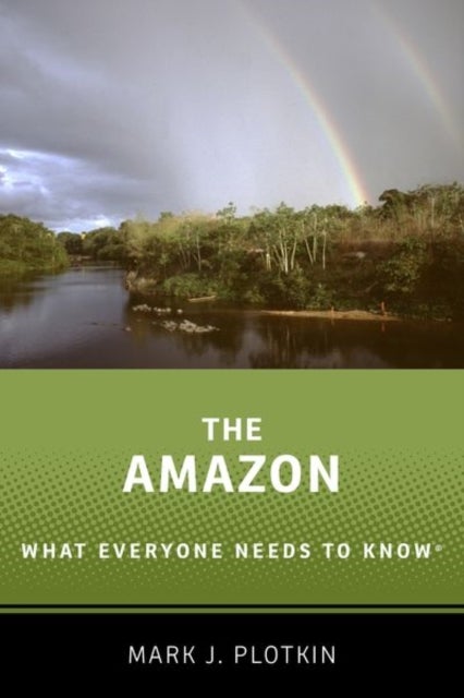 The Amazon - What Everyone Needs to Know®