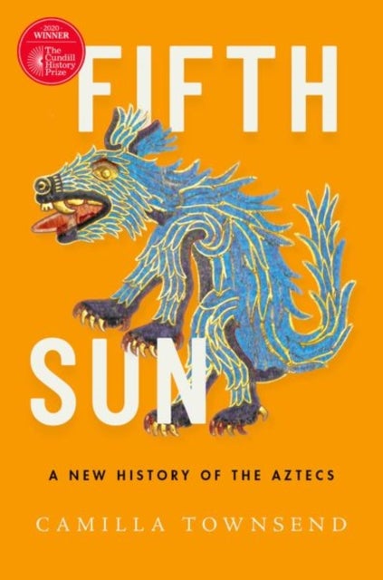 Fifth Sun - A New History of the Aztecs