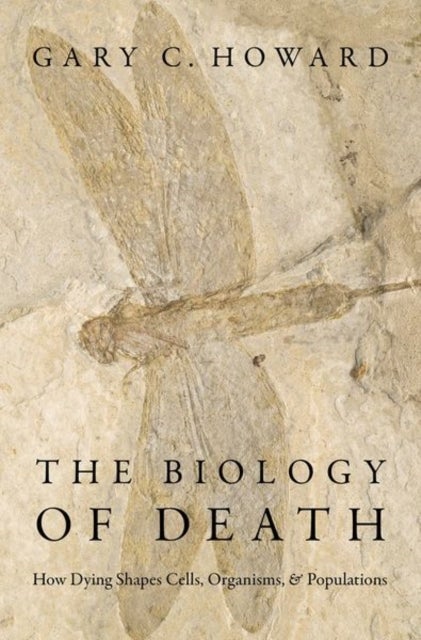 The Biology of Death - How Dying Shapes Cells, Organisms, and Populations