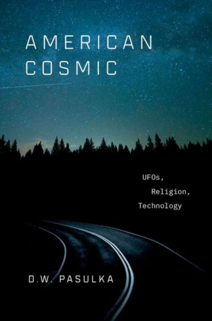 American Cosmic - UFOs, Religion, Technology