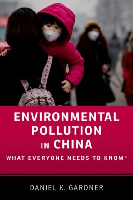 Environmental Pollution in China - What Everyone Needs to Know®