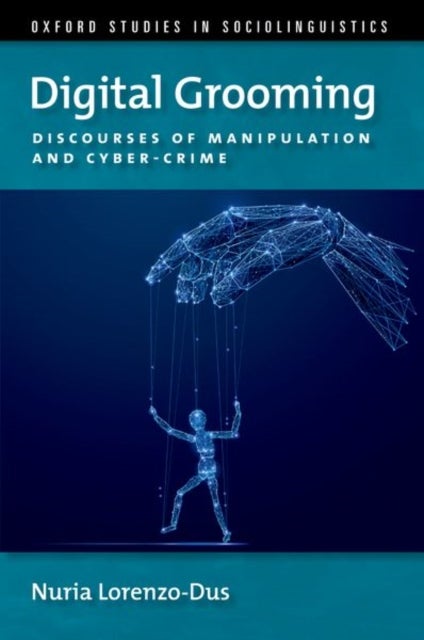Digital Grooming - Discourses of Manipulation and Cyber-Crime