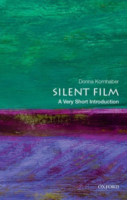 Silent Film: A Very Short Introduction - A Very Short Introduction