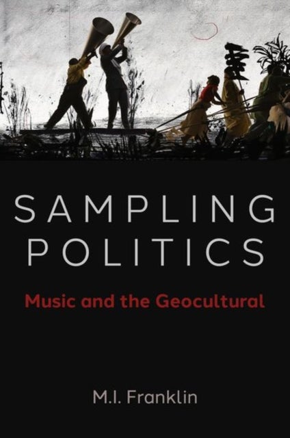 Sampling Politics - Music and the Geocultural